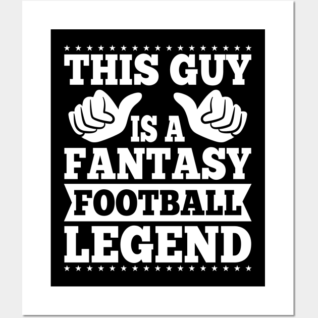 This Guy Is A Fantasy Football Legend Wall Art by badrianovic